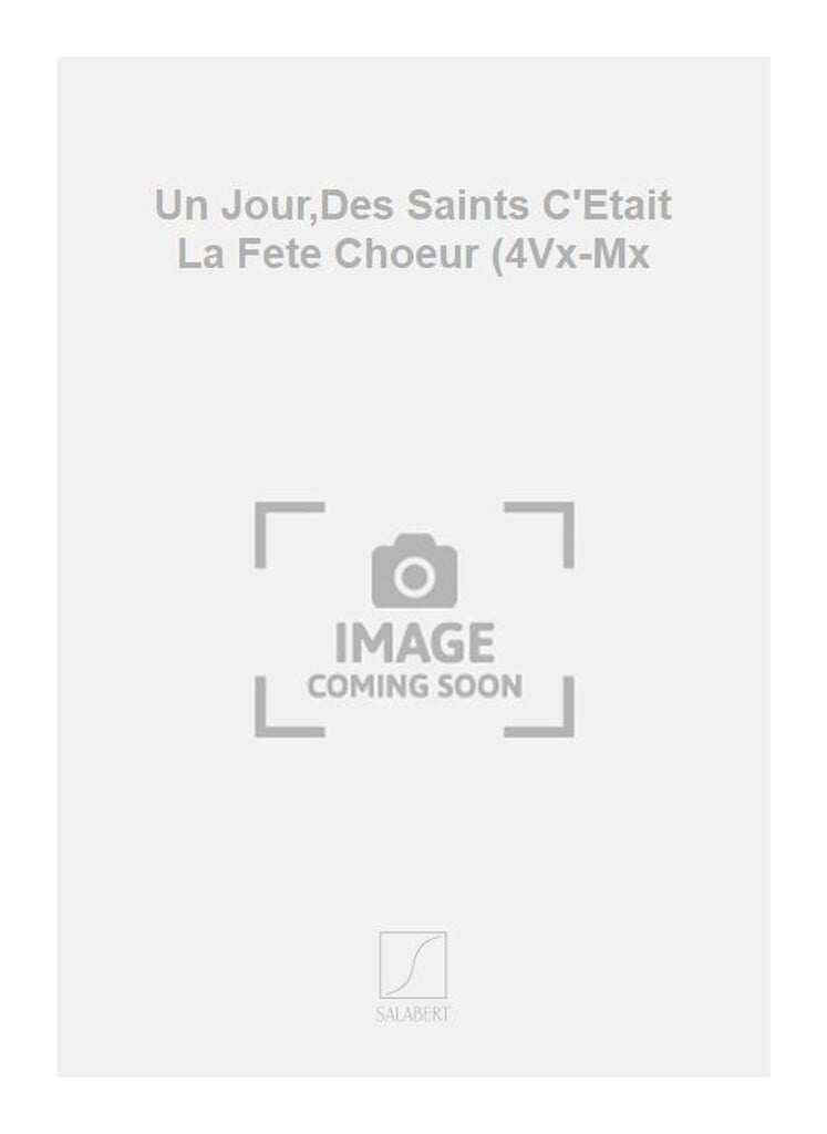 Un Jour,Des Saints C'Etait La Fete Choeur (4Vx-Mx
